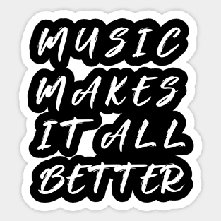 music makes it all better Sticker